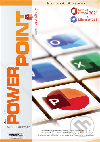 Kniha: PowerPoint 2021 / 365 nejen pro školy (Karel Klatovský). Computer Media, 2023 Kniha: PowerPoint 2021 / 365 nejen pro školy (Karel Klatovský). Computer Media, 2023