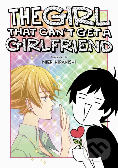 Kniha: The Girl That Can't Get a Girlfriend (Mieri Hiranishi). Viz Media, 2023 Kniha: The Girl That Can't Get a Girlfriend (Mieri Hiranishi). Viz Media, 2023