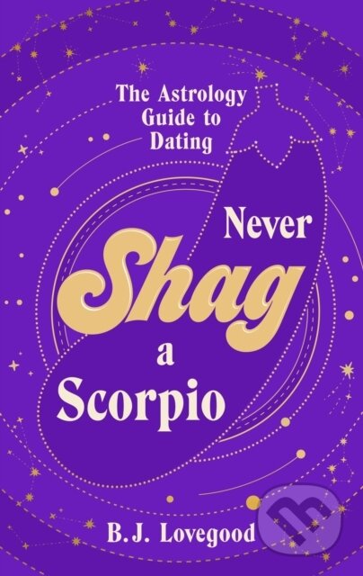 Never Shag a Scorpio - Oliver Grant, Bantam Press, 2023