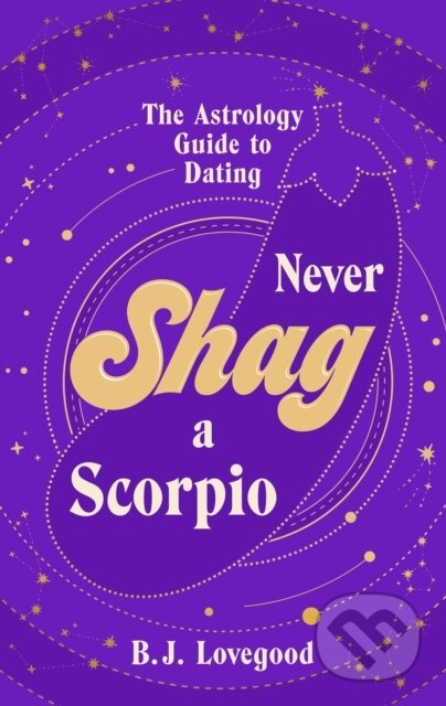 Kniha: Never Shag a Scorpio (Oliver Grant). Bantam Press, 2023 Kniha: Never Shag a Scorpio (Oliver Grant). Bantam Press, 2023