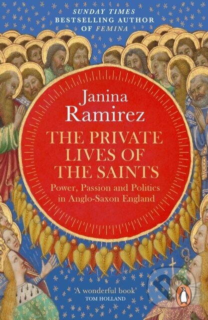 Kniha: The Private Lives of the Saints (Janina Ramirez). Ebury, 2016 Kniha: The Private Lives of the Saints (Janina Ramirez). Ebury, 2016
