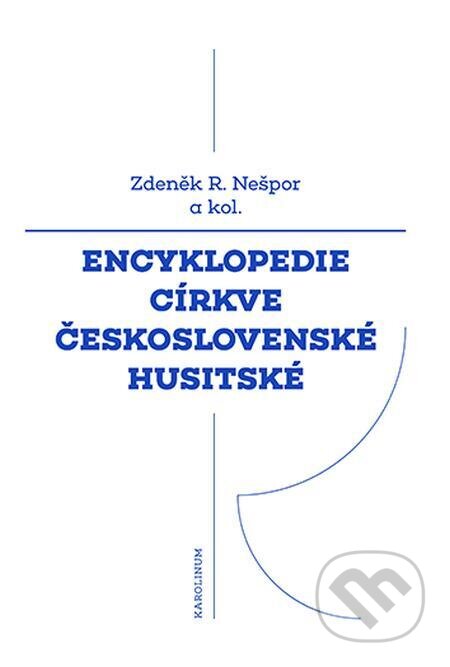 E-kniha: Encyklopedie Církve československé husitské (Zdeněk Nešpor). Karolinum, 2023 E-kniha: Encyklopedie Církve československé husitské (Zdeněk Nešpor). Karolinum, 2023