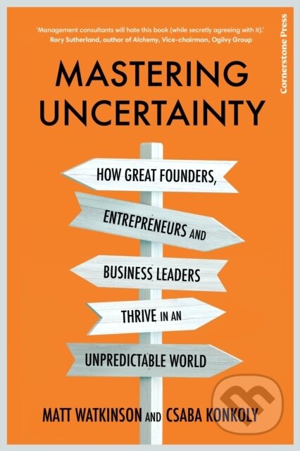 Kniha: Mastering Uncertainty (Matt Watkinson a Csaba Konkoly). Cornerstone, 2023 Kniha: Mastering Uncertainty (Matt Watkinson a Csaba Konkoly). Cornerstone, 2023