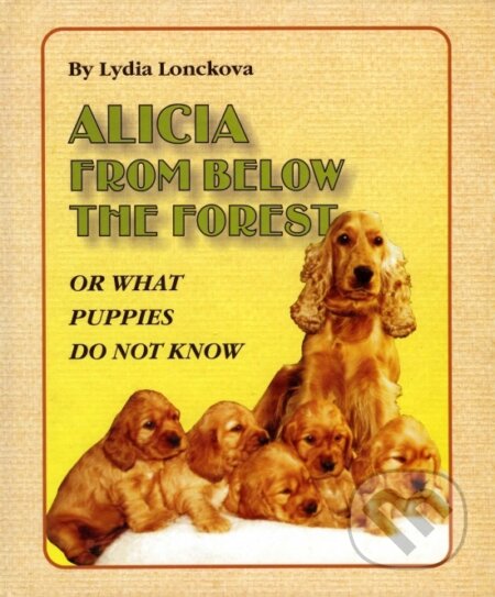 Kniha: Alicia from below the forest (Lýdia Loncková). Georg, 2022 Kniha: Alicia from below the forest (Lýdia Loncková). Georg, 2022