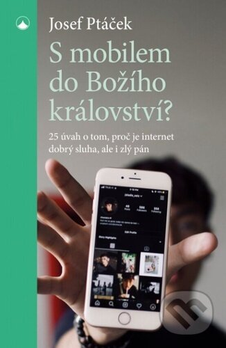 Kniha: S mobilem do Božího království? (Josef Ptáček). Karmelitánské nakladatelství, 2023 Kniha: S mobilem do Božího království? (Josef Ptáček). Karmelitánské nakladatelství, 2023