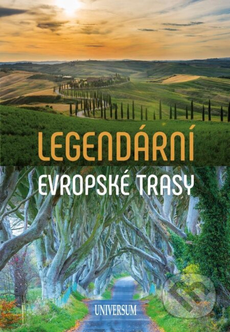 Kniha: Legendární evropské trasy (Universum). Universum, 2023 Kniha: Legendární evropské trasy (Universum). Universum, 2023