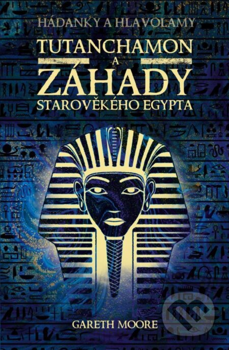 Kniha: Tutanchamon a záhady starověkého Egypta (Gareth Moore). Universum, 2023 Kniha: Tutanchamon a záhady starověkého Egypta (Gareth Moore). Universum, 2023