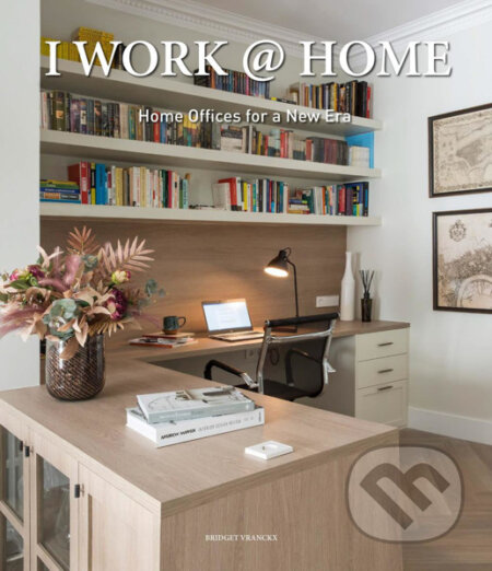 Kniha: I Work at Home (Bridget Vranckx). Loft Publications, 2023 Kniha: I Work at Home (Bridget Vranckx). Loft Publications, 2023