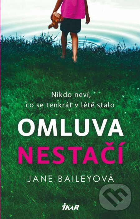 Kniha: Omluva nestačí (Jane Bailey). Ikar CZ, 2023 Kniha: Omluva nestačí (Jane Bailey). Ikar CZ, 2023