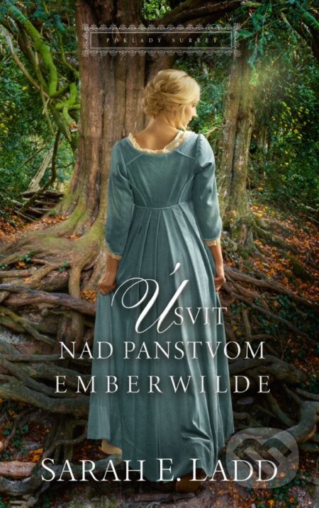 Kniha: Úsvit nad panstvom Emberwilde (Sarah E. Ladd). Slovenský spisovateľ, 2023 Kniha: Úsvit nad panstvom Emberwilde (Sarah E. Ladd). Slovenský spisovateľ, 2023