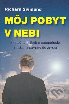 Kniha: Môj pobyt v nebi (Richard Sigmund). Vydavateľstvo sv. Bystríka, 2015 Kniha: Môj pobyt v nebi (Richard Sigmund). Vydavateľstvo sv. Bystríka, 2015