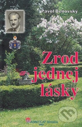 Kniha: Zrod jednej lásky (Pavol Beňovský). Magnificat Slovakia, 2022 Kniha: Zrod jednej lásky (Pavol Beňovský). Magnificat Slovakia, 2022
