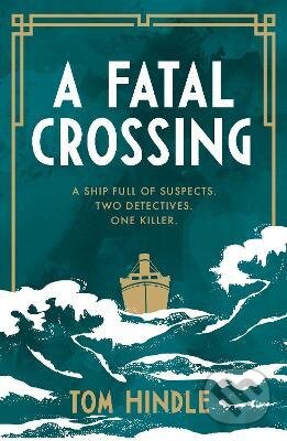 A Fatal Crossing - Tom Hindle, Random House, 2022