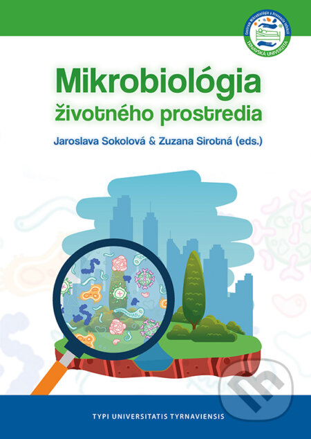 Kniha: Mikrobiológia životného prostredia (Jaroslava Sokolová). Typi Universitatis Tyrnaviensis, 2021 Kniha: Mikrobiológia životného prostredia (Jaroslava Sokolová). Typi Universitatis Tyrnaviensis, 2021