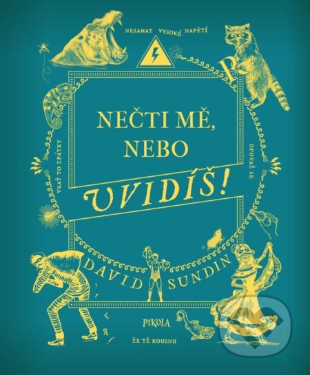 Kniha: Nečti mě, nebo uvidíš! (David Sundin). Pikola, 2023 Kniha: Nečti mě, nebo uvidíš! (David Sundin). Pikola, 2023