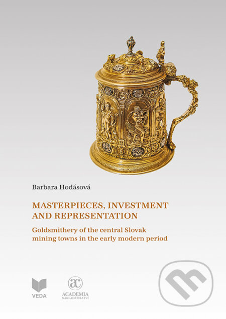Kniha: Masterpieces, investment a representation (Barbara Hodásová). VEDA, Academia Praha, 2023 Kniha: Masterpieces, investment a representation (Barbara Hodásová). VEDA, Academia Praha, 2023