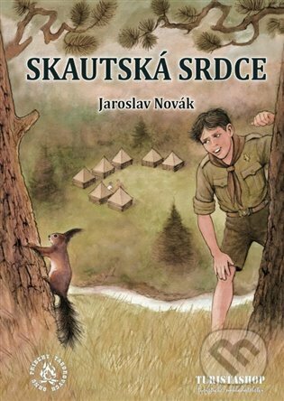 Kniha: Skautská srdce (Jaroslav Novák). Turistashop, 2023 Kniha: Skautská srdce (Jaroslav Novák). Turistashop, 2023