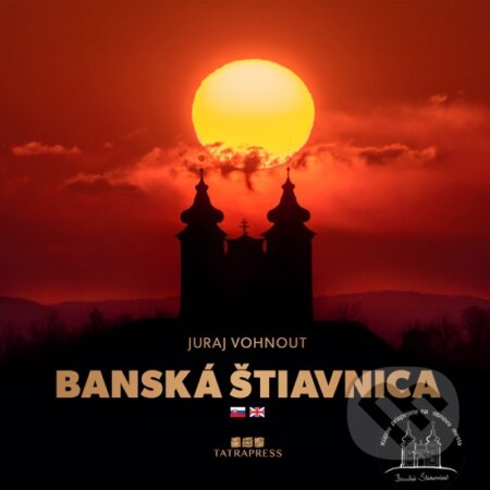 Kniha: Banská Štiavnica (Juraj Vohnout). Tatrapress, 2022 Kniha: Banská Štiavnica (Juraj Vohnout). Tatrapress, 2022