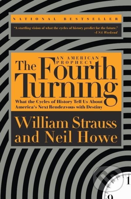 Kniha: The Fourth Turning (Neil Howe a William Strauss). Random House, 1997 Kniha: The Fourth Turning (Neil Howe a William Strauss). Random House, 1997