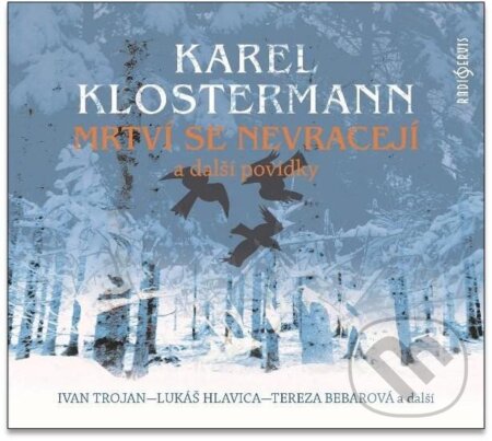 Audiokniha: Mrtví se nevracejí a další povídky (Karel Klostermann). Radioservis, 2023 Audiokniha: Mrtví se nevracejí a další povídky (Karel Klostermann). Radioservis, 2023