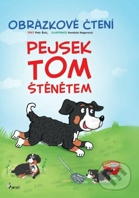 Kniha: Pejsek Tom štěnětem - Obrázkové čtení (Petr Šulc). Pierot, 2023 Kniha: Pejsek Tom štěnětem - Obrázkové čtení (Petr Šulc). Pierot, 2023