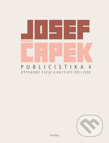 Kniha: Publicistika 4 (Josef Čapek). Triáda, 2023 Kniha: Publicistika 4 (Josef Čapek). Triáda, 2023