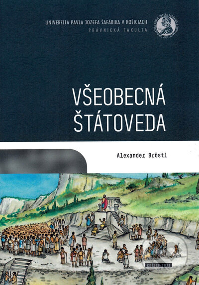 Kniha: Všeobecná štátoveda (Alexander Bröstl). Univerzita Pavla Jozefa Šafárika v Košiciach, 2023 Kniha: Všeobecná štátoveda (Alexander Bröstl). Univerzita Pavla Jozefa Šafárika v Košiciach, 2023