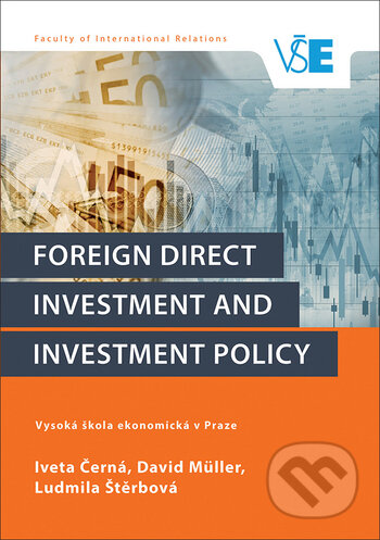 Kniha: Foreign Direct Investment and Investment Policy (Iveta Černá, David Müller a Ludmila Štěrbová). Oeconomica, 2021 Kniha: Foreign Direct Investment and Investment Policy (Iveta Černá, David Müller a Ludmila Štěrbová). Oeconomica, 2021