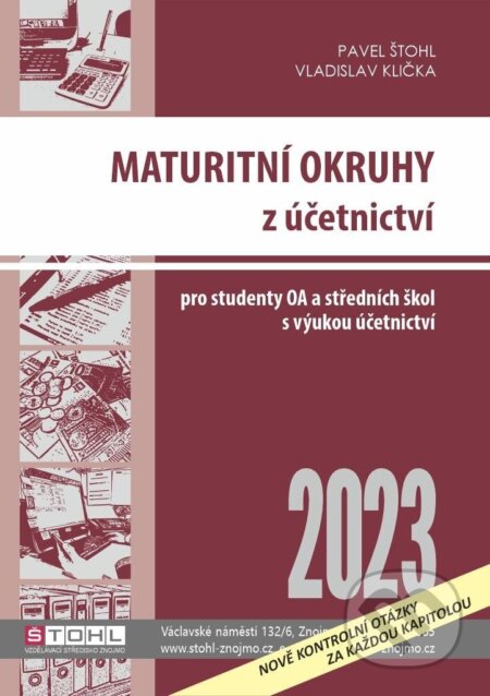 Kniha: Maturitní okruhy z účetnictví 2023 (Pavel Štohl a Vladislav Klička). Štohl - Vzdělávací středisko Znojmo, 2023 Kniha: Maturitní okruhy z účetnictví 2023 (Pavel Štohl a Vladislav Klička). Štohl - Vzdělávací středisko Znojmo, 2023