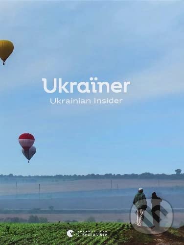 Kniha: Ukraїner. Ukrainian Insider (Yana Bilynets, Olena Vavshko, Viktoriya Sorochuk a Elina Foyinska). Stary Lev, 2019 Kniha: Ukraїner. Ukrainian Insider (Yana Bilynets, Olena Vavshko, Viktoriya Sorochuk a Elina Foyinska). Stary Lev, 2019