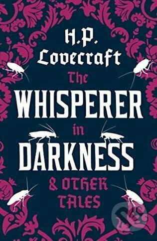 Kniha: Whisperer in Darkness and Other Tales (Howard Phillips Lovecraft). Alma Books, 2023 Kniha: Whisperer in Darkness and Other Tales (Howard Phillips Lovecraft). Alma Books, 2023