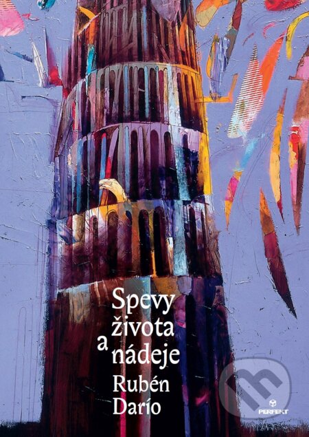 Kniha: Spevy života a nádeje (Rubén Darío). Perfekt, 2023 Kniha: Spevy života a nádeje (Rubén Darío). Perfekt, 2023