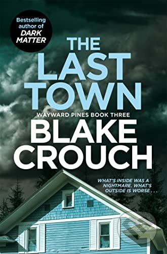 Kniha: The Last Town (Blake Crouch). Pan Books, 2023 Kniha: The Last Town (Blake Crouch). Pan Books, 2023