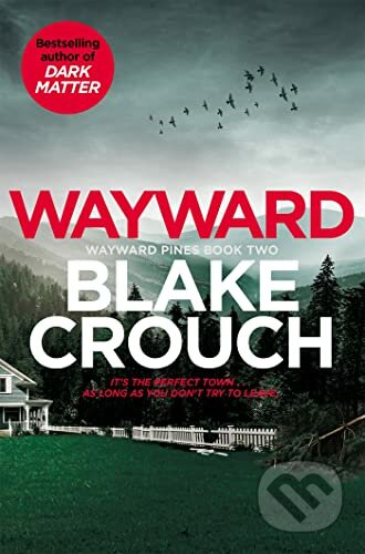 Kniha: Wayward (Blake Crouch). Pan Books, 2023 Kniha: Wayward (Blake Crouch). Pan Books, 2023