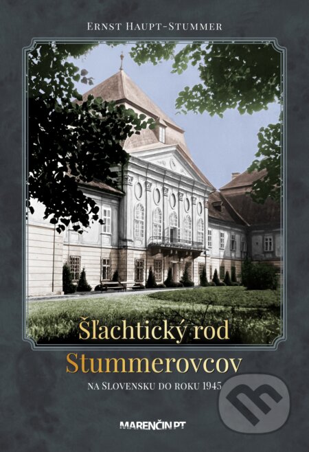 Kniha: Šľachtický rod Stummerovcov na Slovensku do roku 1945 (Ernst Haupt Stummer). Marenčin PT, 2023 Kniha: Šľachtický rod Stummerovcov na Slovensku do roku 1945 (Ernst Haupt Stummer). Marenčin PT, 2023