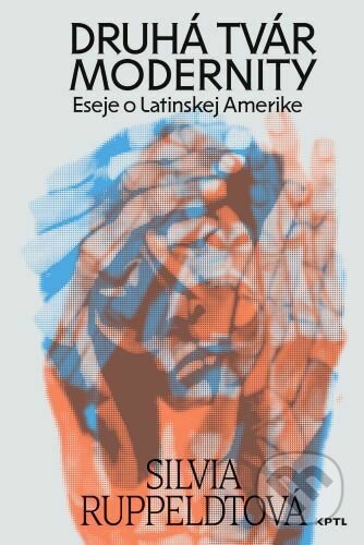 Kniha: Druhá tvár modernity (Silvia Ruppeldtová). Vydavateľstvo KPTL, 2023 Kniha: Druhá tvár modernity (Silvia Ruppeldtová). Vydavateľstvo KPTL, 2023