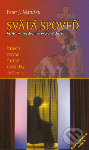 Kniha: Svätá Spoveď (Peter J. Matuška). Oto Németh, 2012 Kniha: Svätá Spoveď (Peter J. Matuška). Oto Németh, 2012