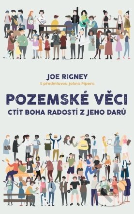 Kniha: Pozemské věci (Joe Rigney). Didasko, 2022 Kniha: Pozemské věci (Joe Rigney). Didasko, 2022