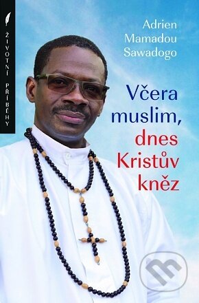 Kniha: Včera muslim, dnes Kristův kněz (Adrien Mamadou Sawadogo). Paulínky, 2022 Kniha: Včera muslim, dnes Kristův kněz (Adrien Mamadou Sawadogo). Paulínky, 2022