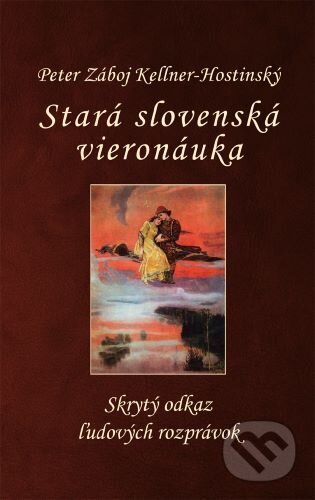 Kniha: Stará slovenská vieronáuka (Peter Záboj Kellner-Hostinský). izkona, 2023 Kniha: Stará slovenská vieronáuka (Peter Záboj Kellner-Hostinský). izkona, 2023