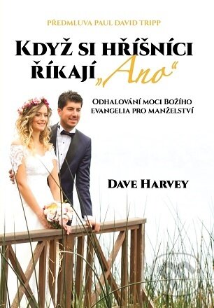 Kniha: Když si hříšníci říkají... Ano (Dave Harvey). Didasko, 2016 Kniha: Když si hříšníci říkají... Ano (Dave Harvey). Didasko, 2016