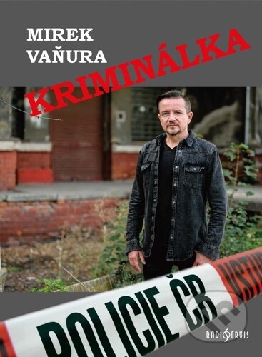 Kniha: Kriminálka (Mirek Vaňura). Radioservis, 2023 Kniha: Kriminálka (Mirek Vaňura). Radioservis, 2023