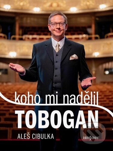 Kniha: Koho mi nadělil Tobogan (Aleš Cibulka). Radioservis, 2023 Kniha: Koho mi nadělil Tobogan (Aleš Cibulka). Radioservis, 2023