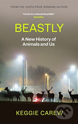 Kniha: Beastly (Keggie Carew). Canongate Books, 2023 Kniha: Beastly (Keggie Carew). Canongate Books, 2023
