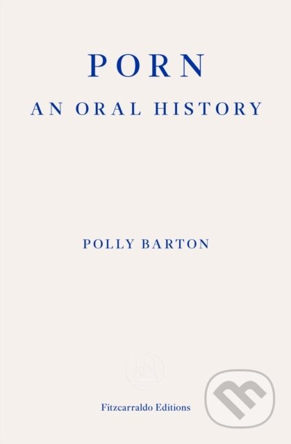 Kniha: Porn (Polly Barton). Fitzcarraldo Editions, 2023 Kniha: Porn (Polly Barton). Fitzcarraldo Editions, 2023