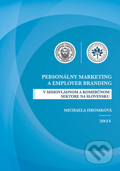 Kniha: Personálny marketing a employer branding (Michaela Hromková). VEDA, 2023 Kniha: Personálny marketing a employer branding (Michaela Hromková). VEDA, 2023
