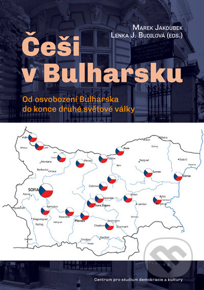 Češi v Bulharsku - Marek Jakoubek, Centrum pro studium demokracie a kultury, 2023