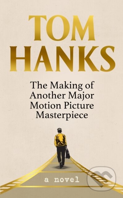 Kniha: The Making of Another Major Motion Picture Masterpiece (Tom Hanks). Hutchinson, 2023 Kniha: The Making of Another Major Motion Picture Masterpiece (Tom Hanks). Hutchinson, 2023