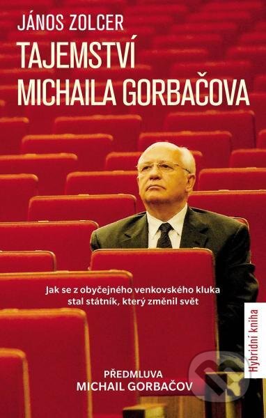 Kniha: Tajemství Michaila Gorbačova (János Zolcer). Slovart CZ, 2023 Kniha: Tajemství Michaila Gorbačova (János Zolcer). Slovart CZ, 2023