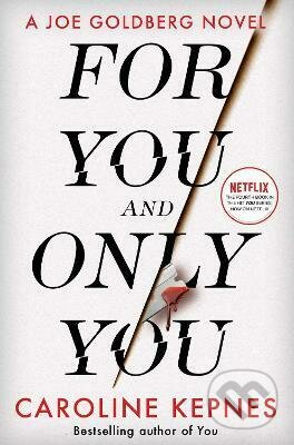 Kniha: For You And Only You (Caroline Kepnes). Simon & Schuster, 2023 Kniha: For You And Only You (Caroline Kepnes). Simon & Schuster, 2023